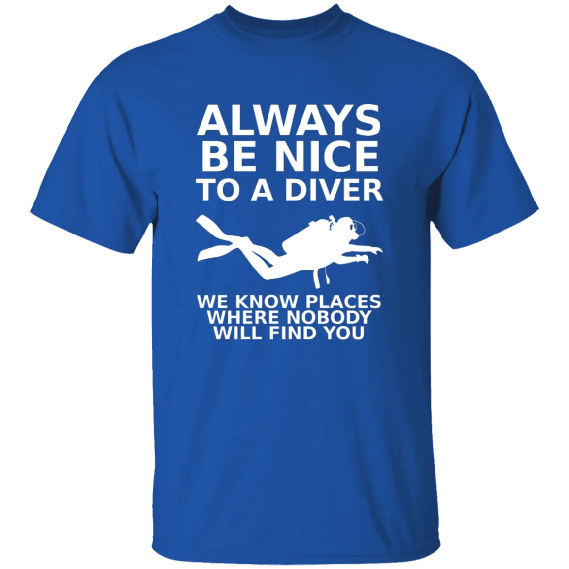 Always Be Nice To A Diver T-Shirt