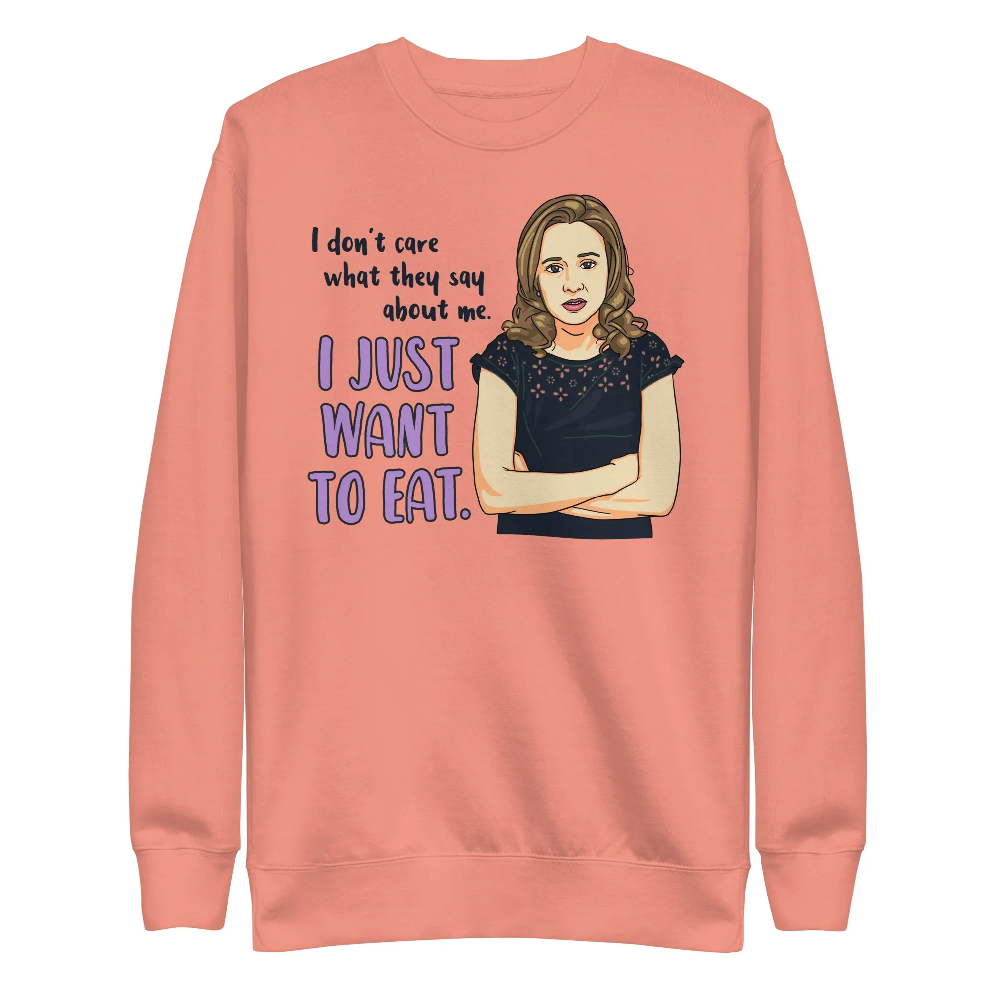 I Just Want Eat Unisex Premium Sweatshirt