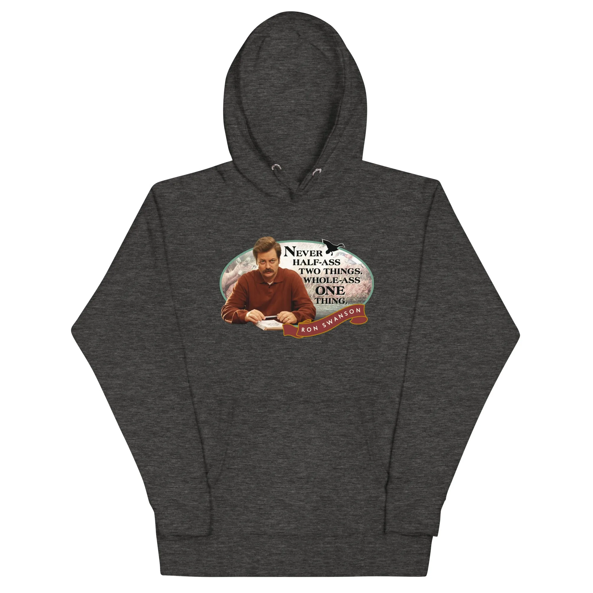 Never Half Ass Two Things - Unisex Hoodie