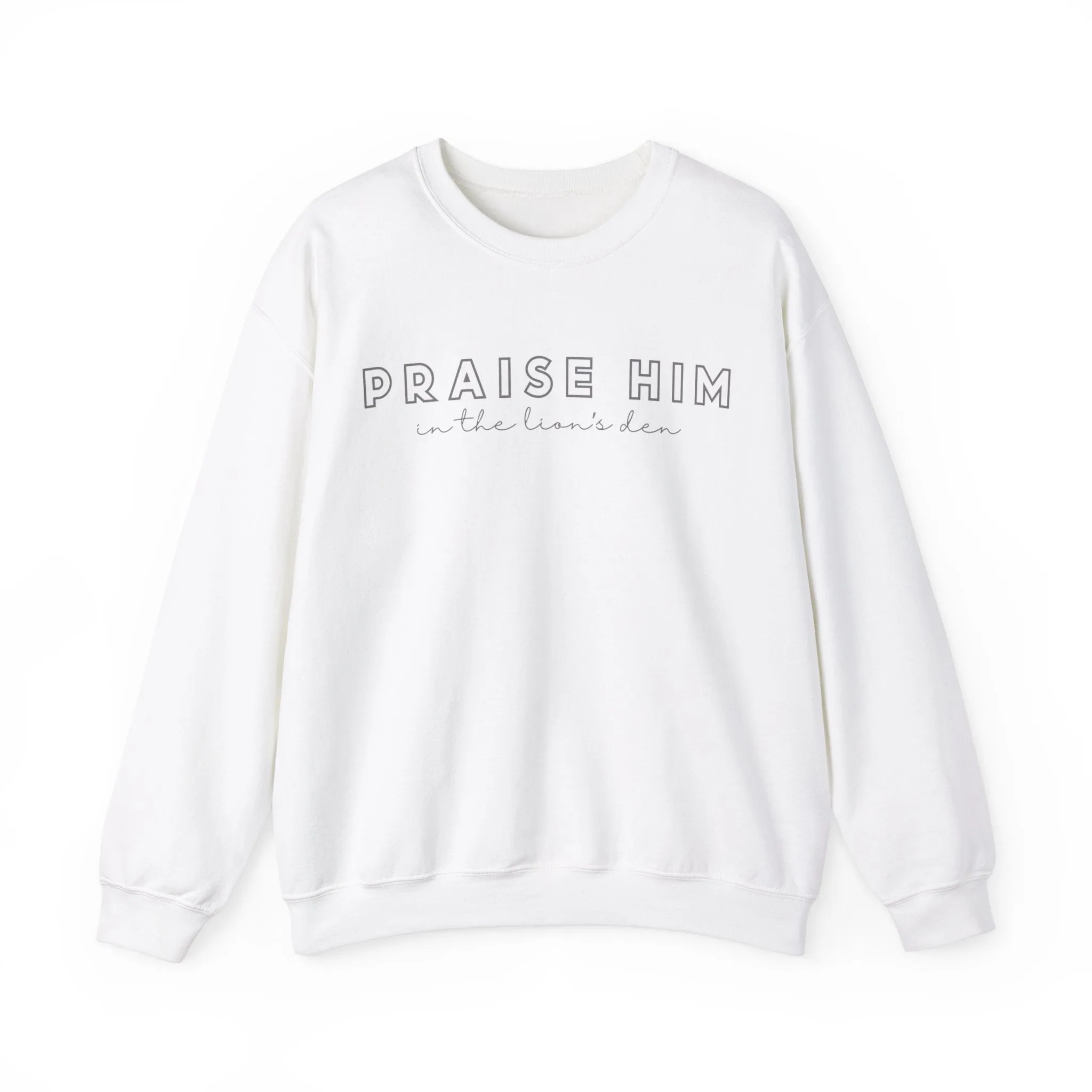 Praise Him In The Lion's Den Faith Based Graphic Sweatshirt